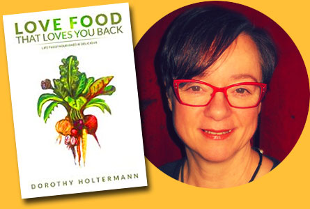 Dorothy Holtermann- Love Food That Loves You Back